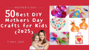 50 Best DIY Mothers Day Crafts for Kids