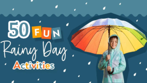 50 Rainy Day Activities for Kids That Inspire Indoor Fun
