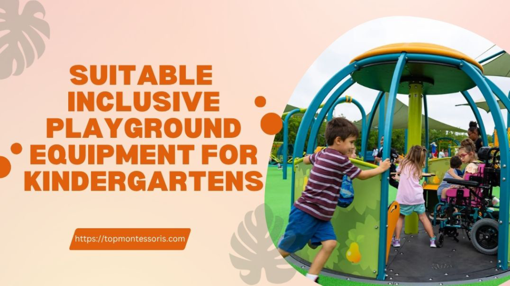 Suitable Inclusive Playground Equipment for Kindergartens