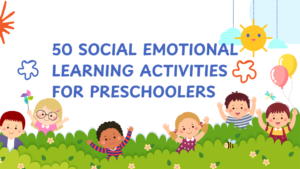 50 Social Emotional Learning Activities for Preschoolers