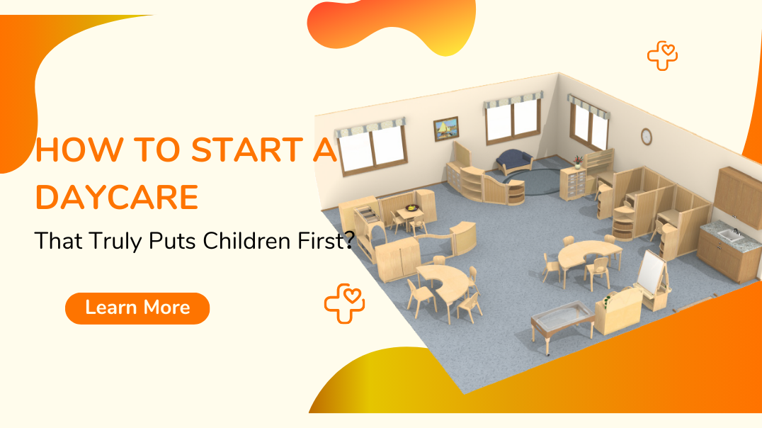 How to Start a Daycare That Truly Puts Children First