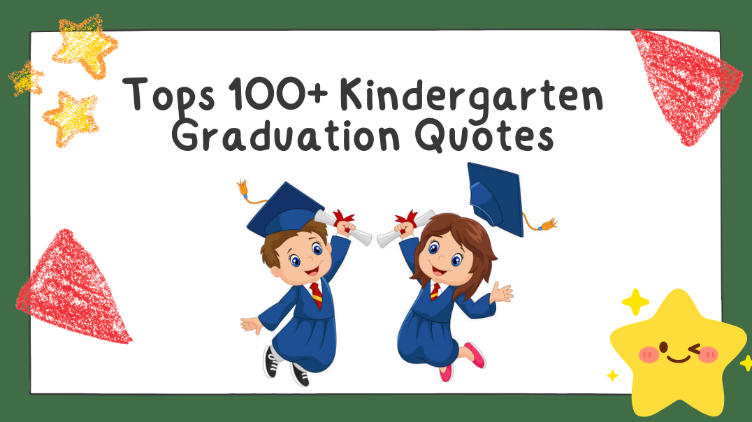Tops 100+ Kindergarten Graduation Quotes