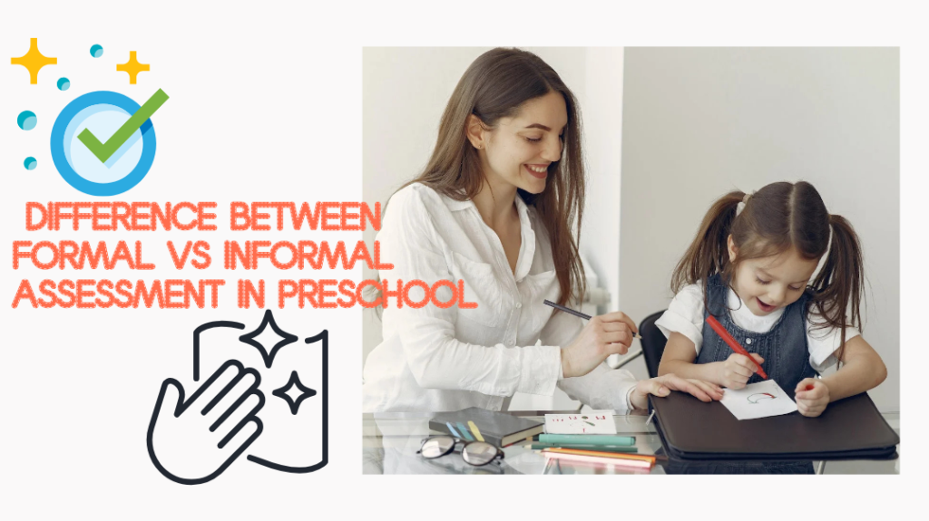 Understanding the Difference Between Formal vs Informal Assessment in Preschool