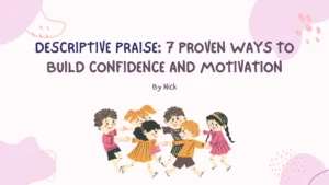 Descriptive Praise 7 Proven Ways to Build Confidence and Motivation