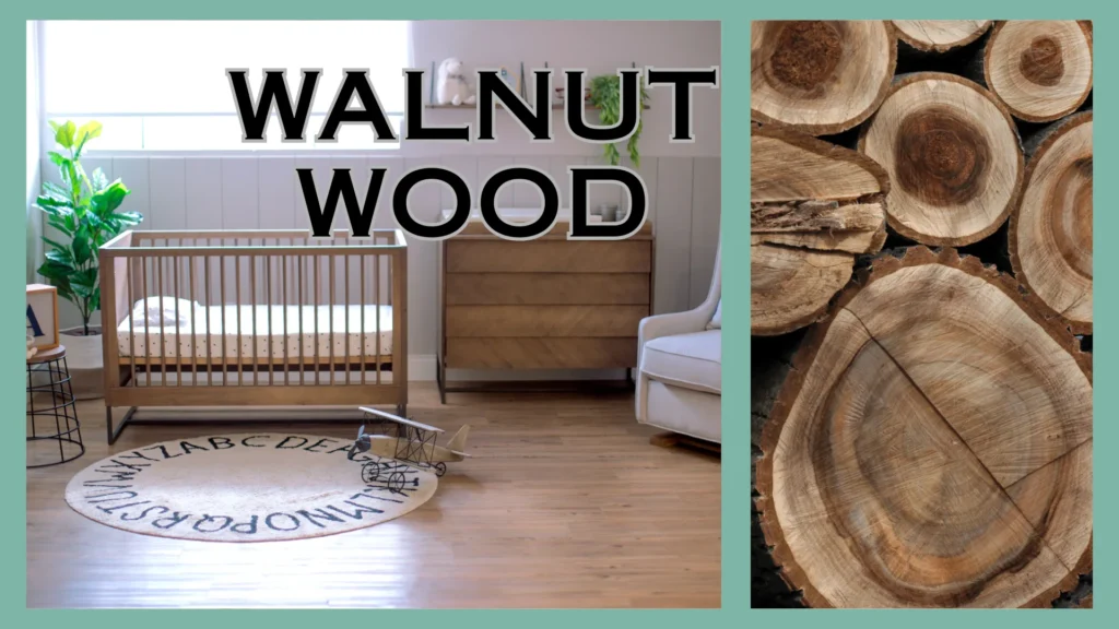 Know These 18 Types of Wood for Furniture Before Selecting Daycare Products 6 Walnut Wood