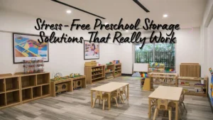 Stress-Free Preschool Storage Solutions That Really Work