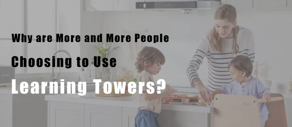 Why are More and More People Choosing to Use Learning Towers